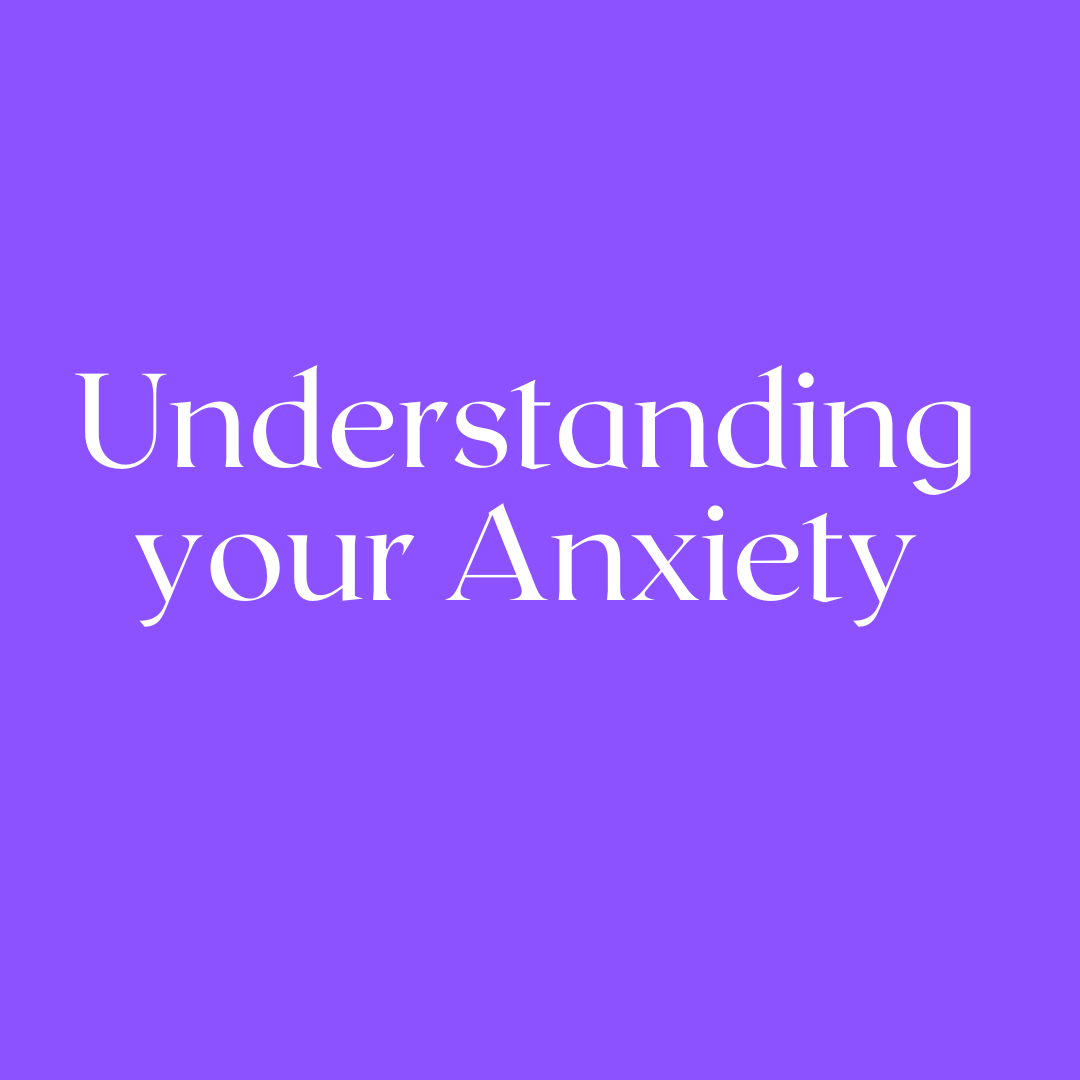 Understanding your Anxiety